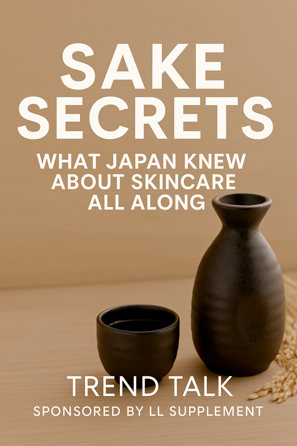 Rice-Rituals-and-Radiance-Sake-Sundanese-Secrets-to-Glowing-Skin. LL Supplement